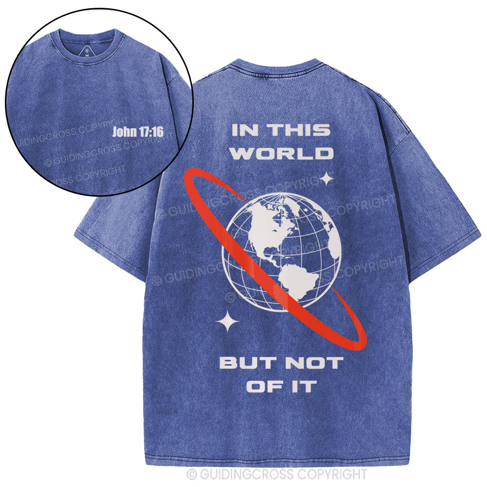 In This World But Not Of It Christian Washed T-Shirt