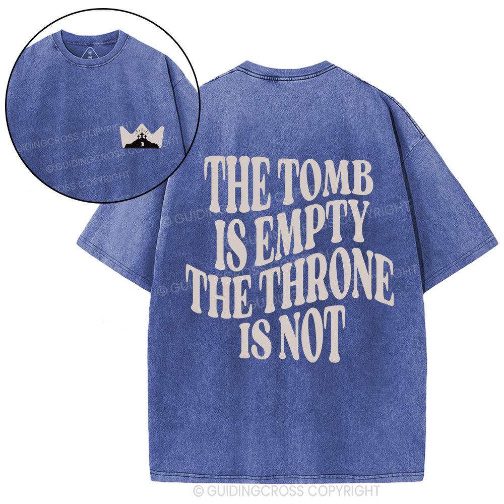 The Tomb Is Empty The Throne Is Not Christian Washed T-Shirt
