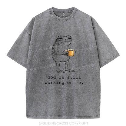 God Is Still Working On Me Christian Washed T-Shirt