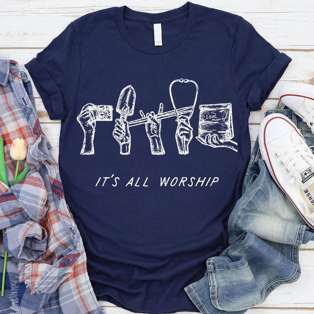 It Is All Worship Christian T-Shirt