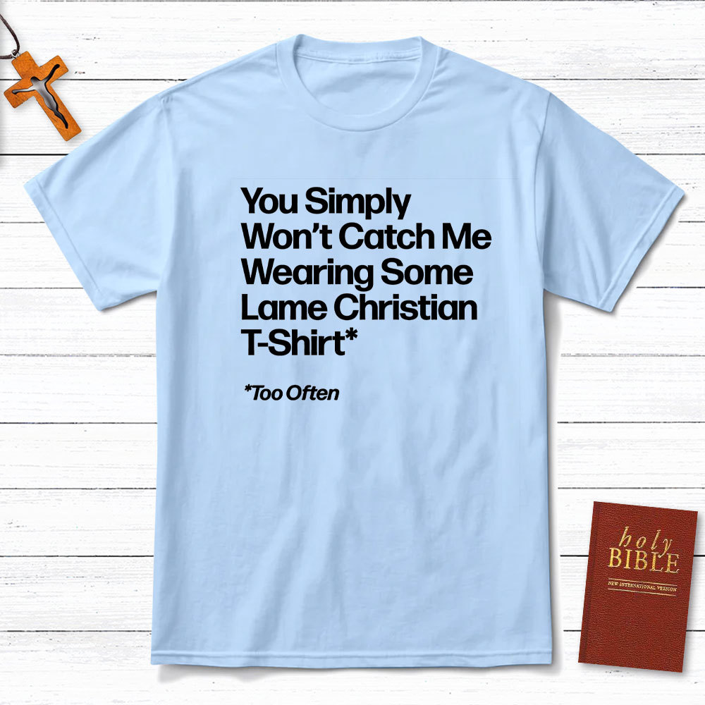 Wearing Some Lame Christian T-Shirt