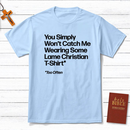 Wearing Some Lame Christian T-Shirt