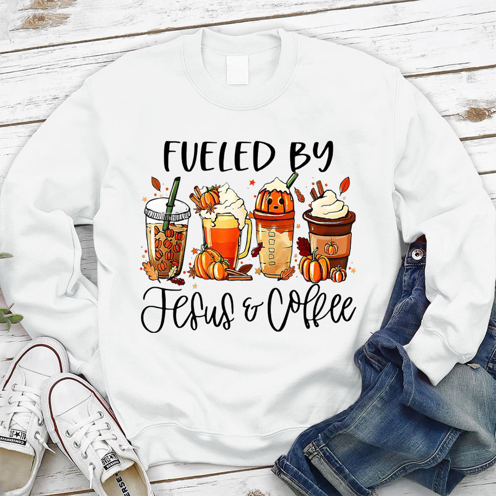 Funny Fueled By Coffee Jesus Sweatshirt