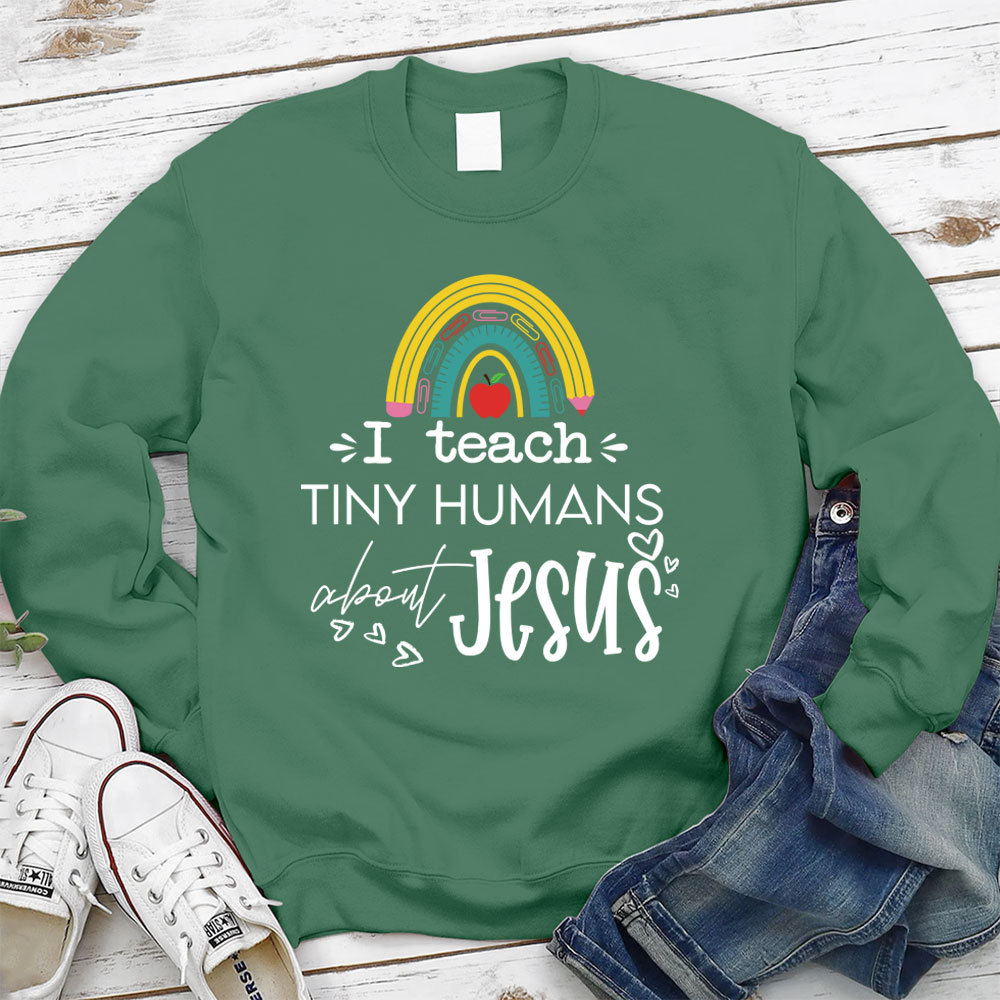 I Teach Tiny Humans About Jesus Sweatshirt