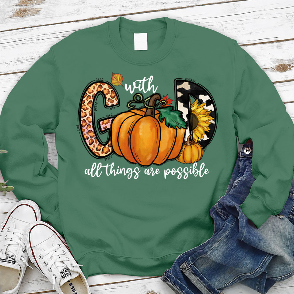 With God All Things Are Possible Sweatshirt