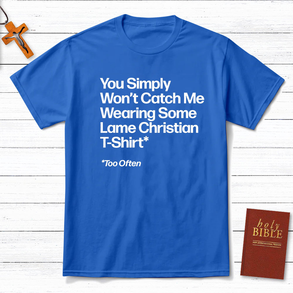 Wearing Some Lame Christian T-Shirt