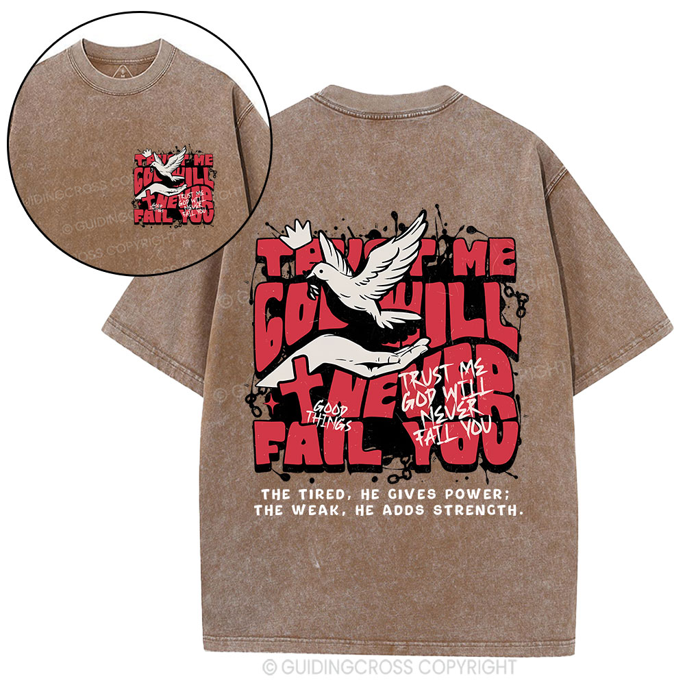 Trust Me God Will Never Fail You Christian Washed T-Shirt