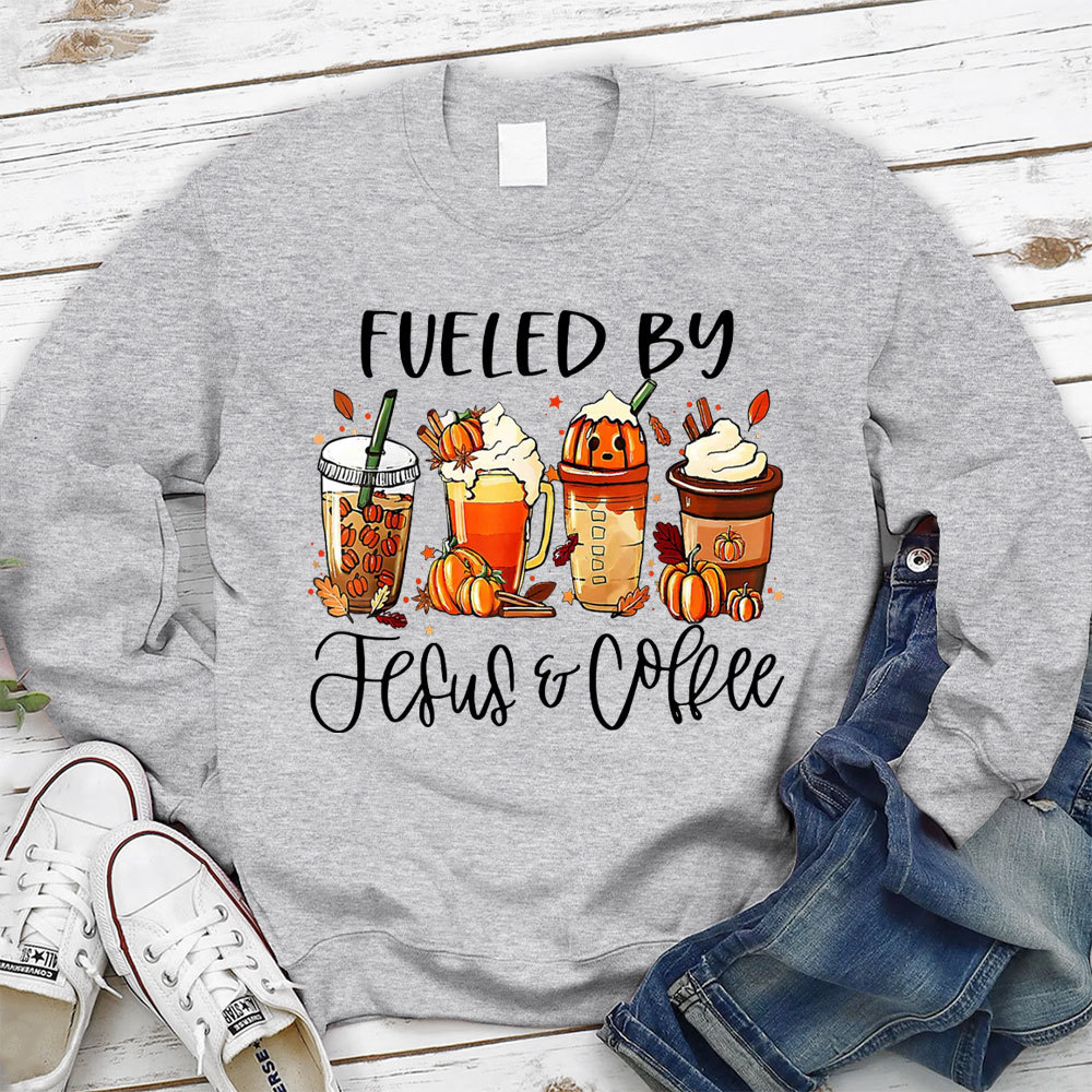 Funny Fueled By Coffee Jesus Sweatshirt