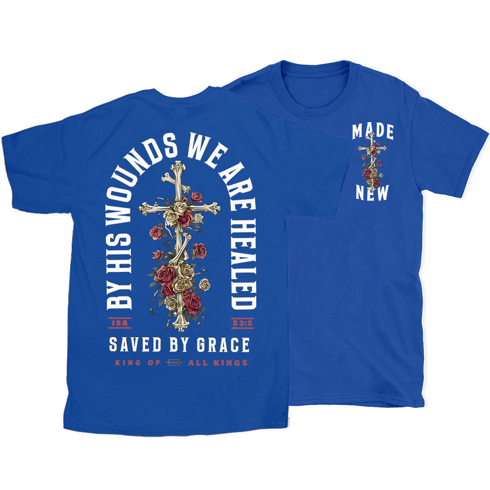 By His Wounds We Are Healed Christian T-Shirt