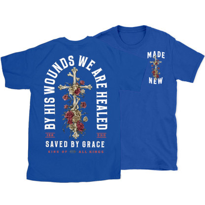 By His Wounds We Are Healed Christian T-Shirt