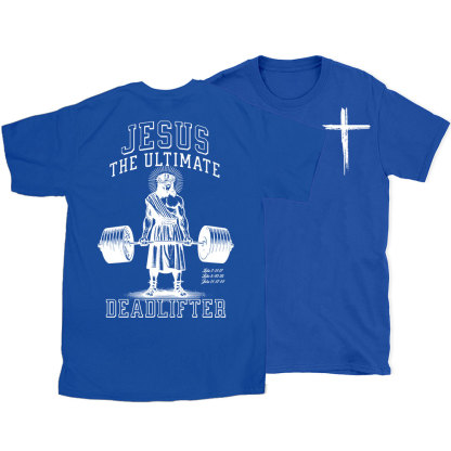 Jesus The Ulimate Deadlifter Chrsitian T-Shirt