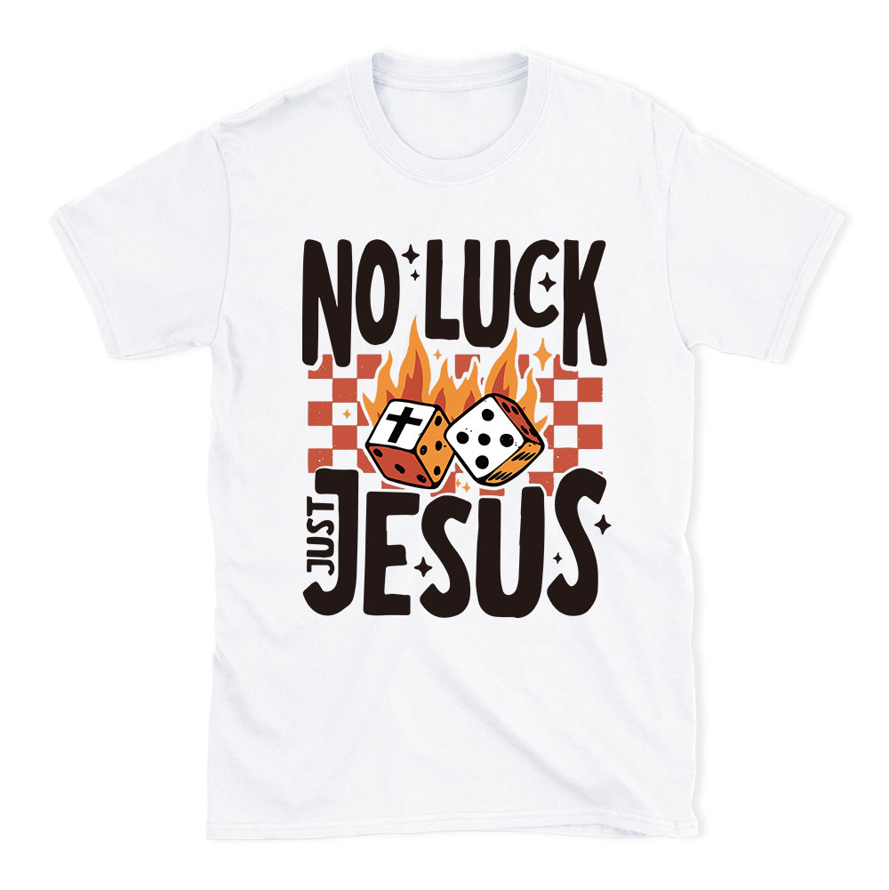 No Luck Just Jesus Christian T-Shirt