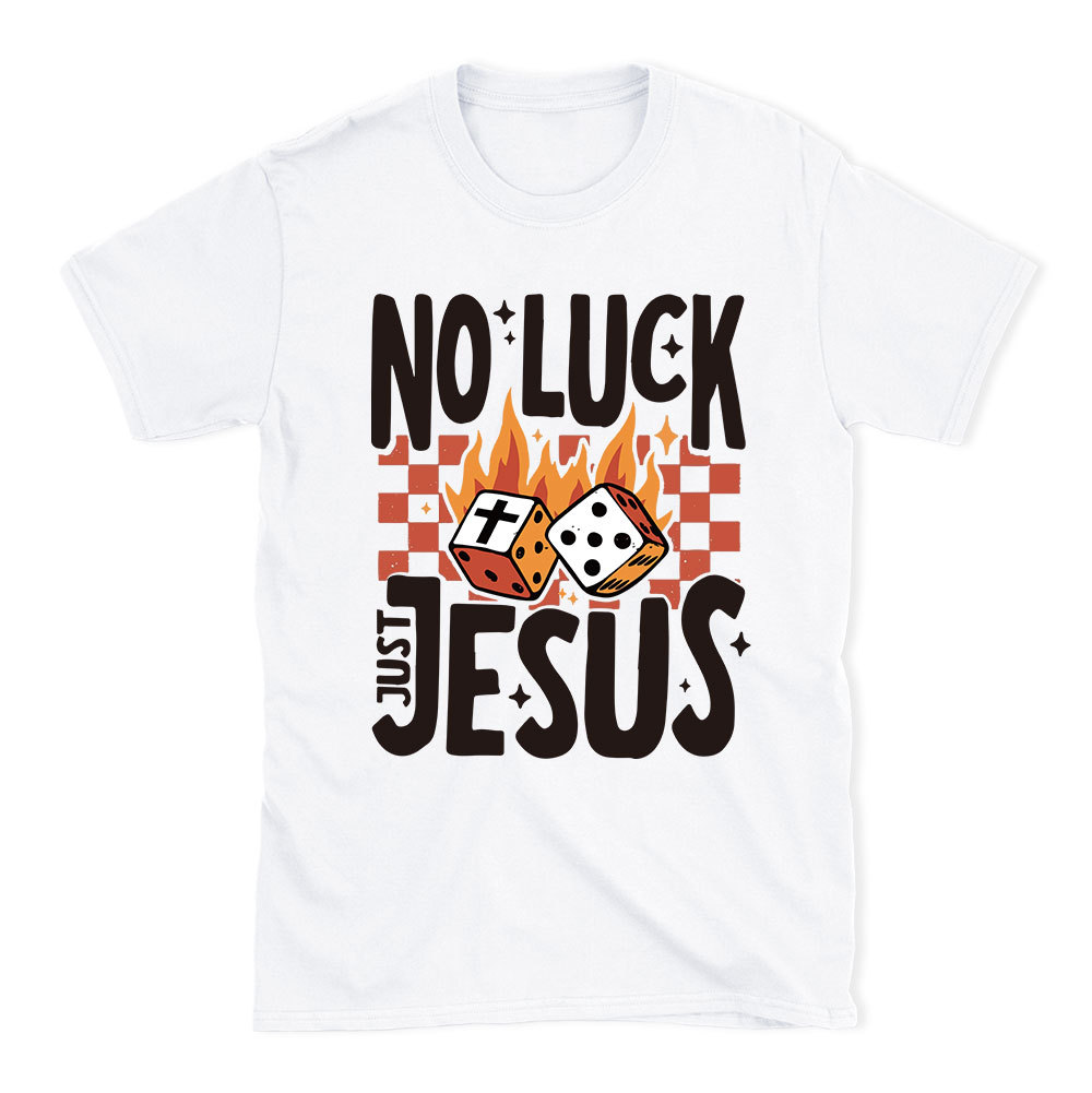 No Luck Just Jesus Christian T-Shirt