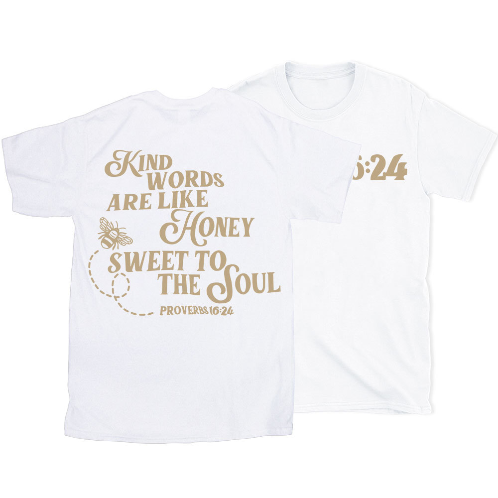 Kind Words Are Like Honey Sweet To The Soul Christian T-Shirt