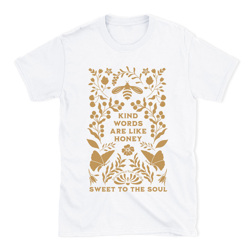 Kind Words Are Like Honey Sweet To The Soul Christian T-Shirt