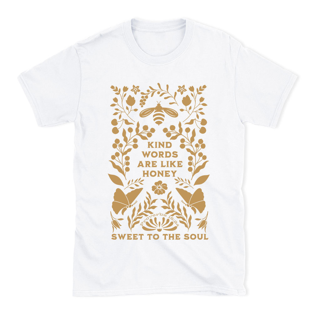 Kind Words Are Like Honey Sweet To The Soul Christian T-Shirt