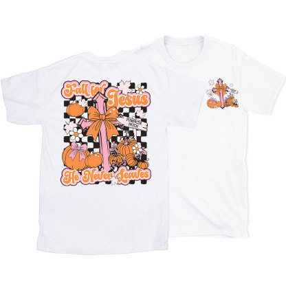 Fall For Jesus He Never Leaves Christian T-Shirt