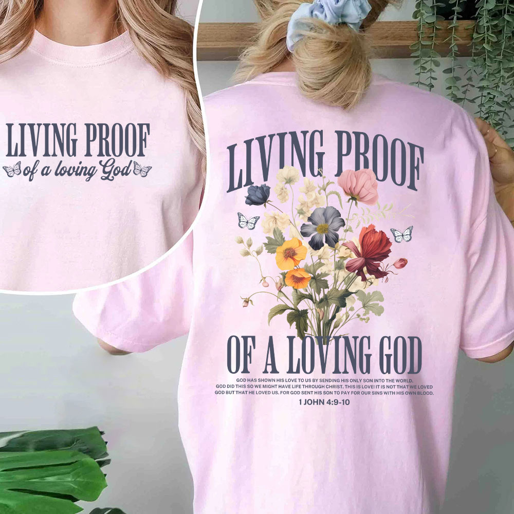 Living Proof Of A Loving God Christian T-Shirt