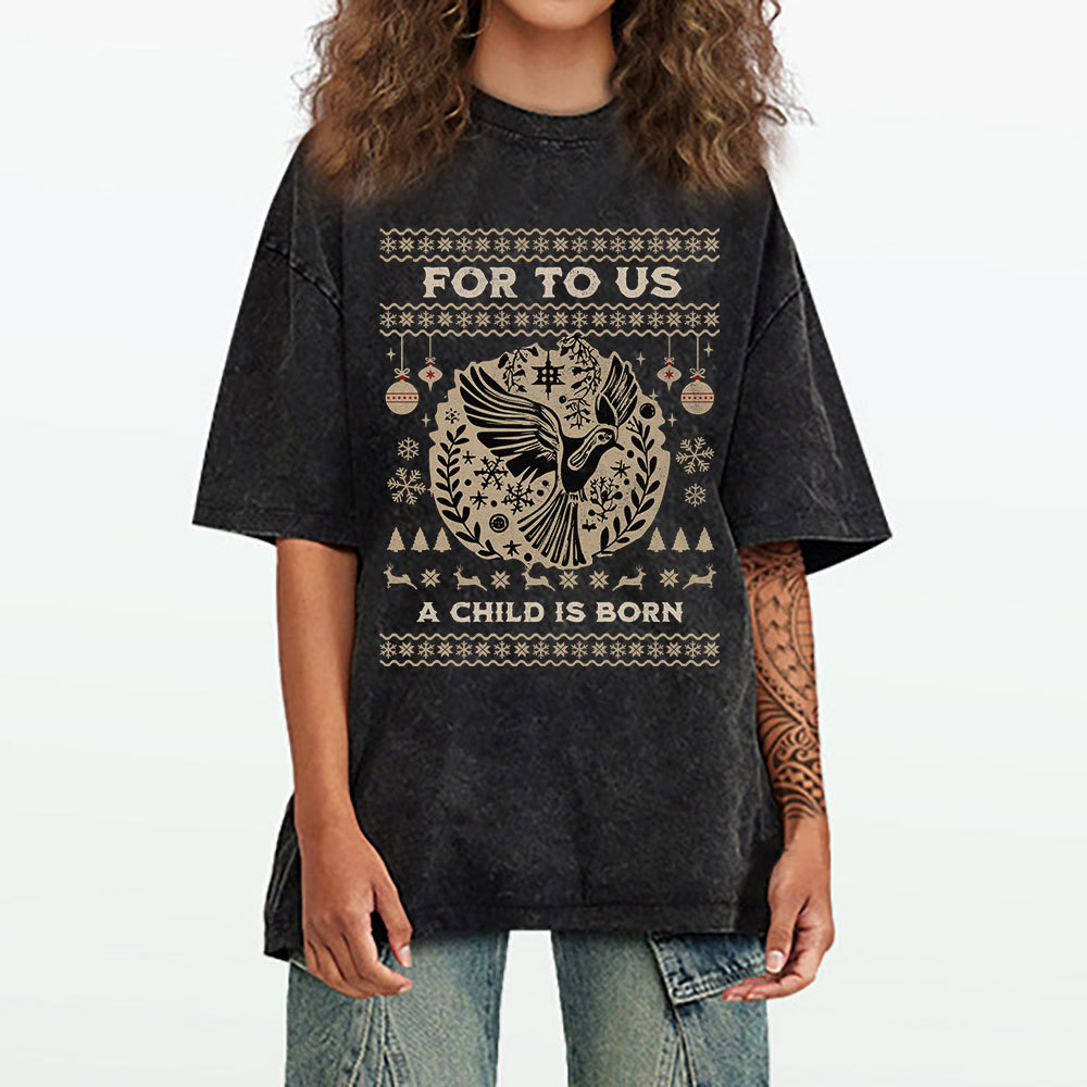 For to us a child is born  Christian Washed T-Shirt