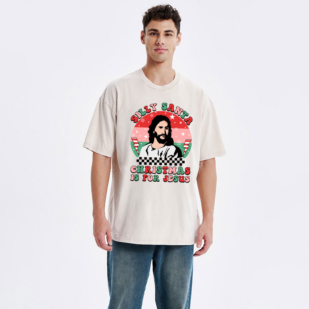 Silly Santa Christmas Is For Jesus Christmas Christian Washed T-Shirt