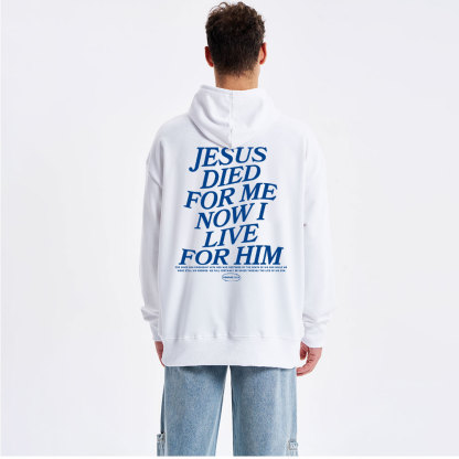 Jesus Died For Me Now I Live For Him Classic Christian Hoodie
