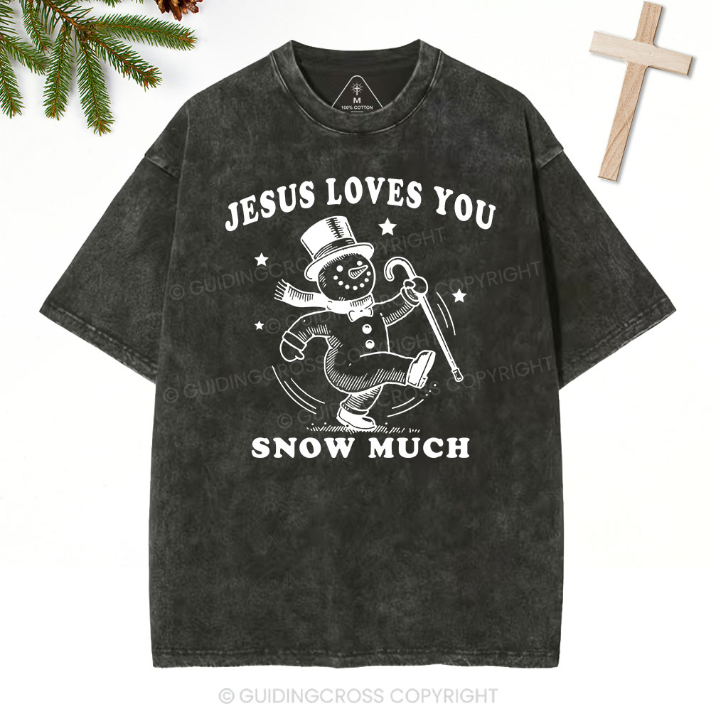 Jesus Loves You Snow Much Christian Christmas Washed T-Shirt