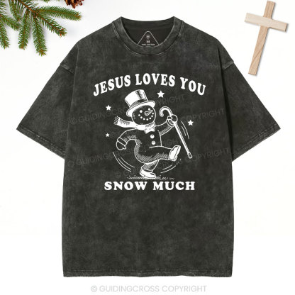 Jesus Loves You Snow Much Christian Christmas Washed T-Shirt