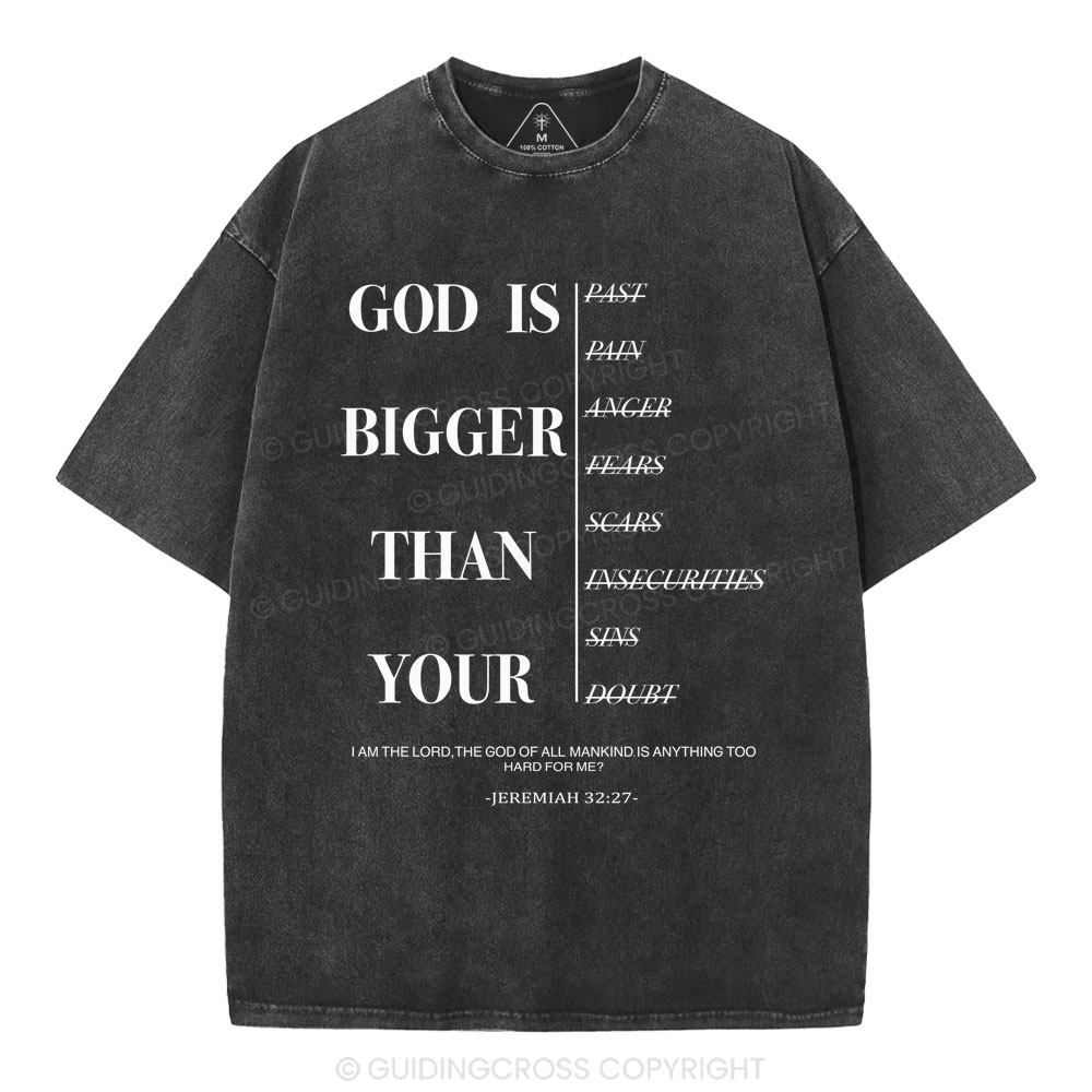 God Is Bigger Than Your Christian Washed T-Shirt Sale - GuidingCross