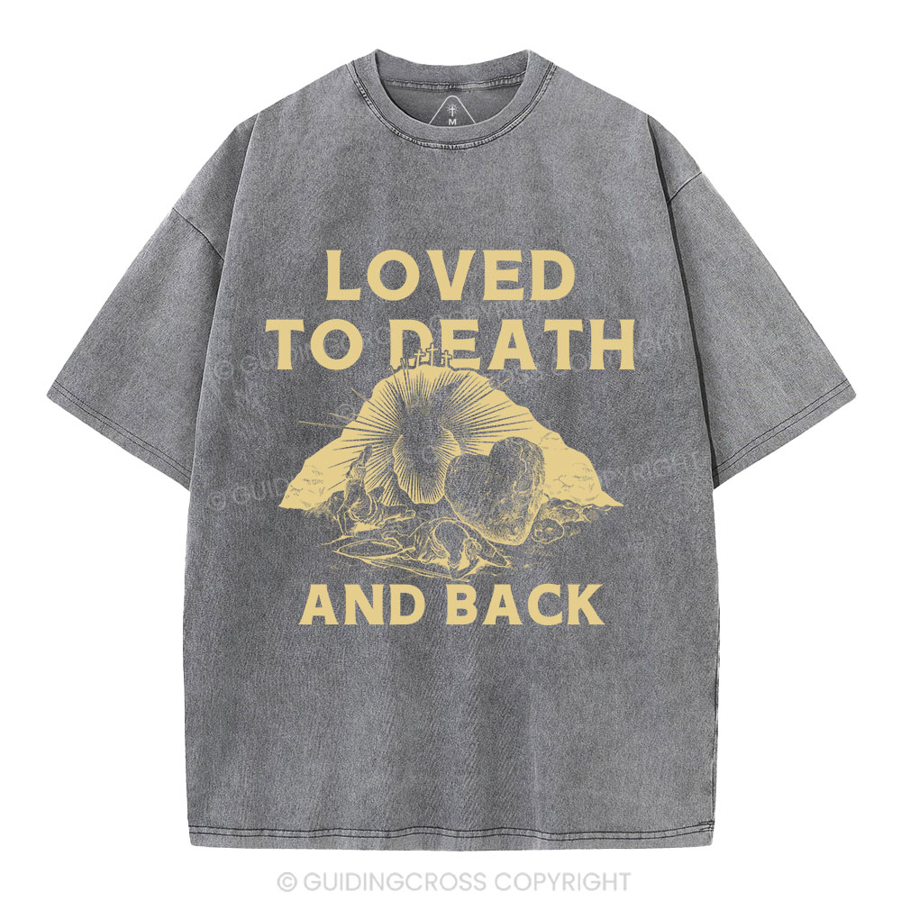 Loved To Death And Back Christian Washed T-Shirt