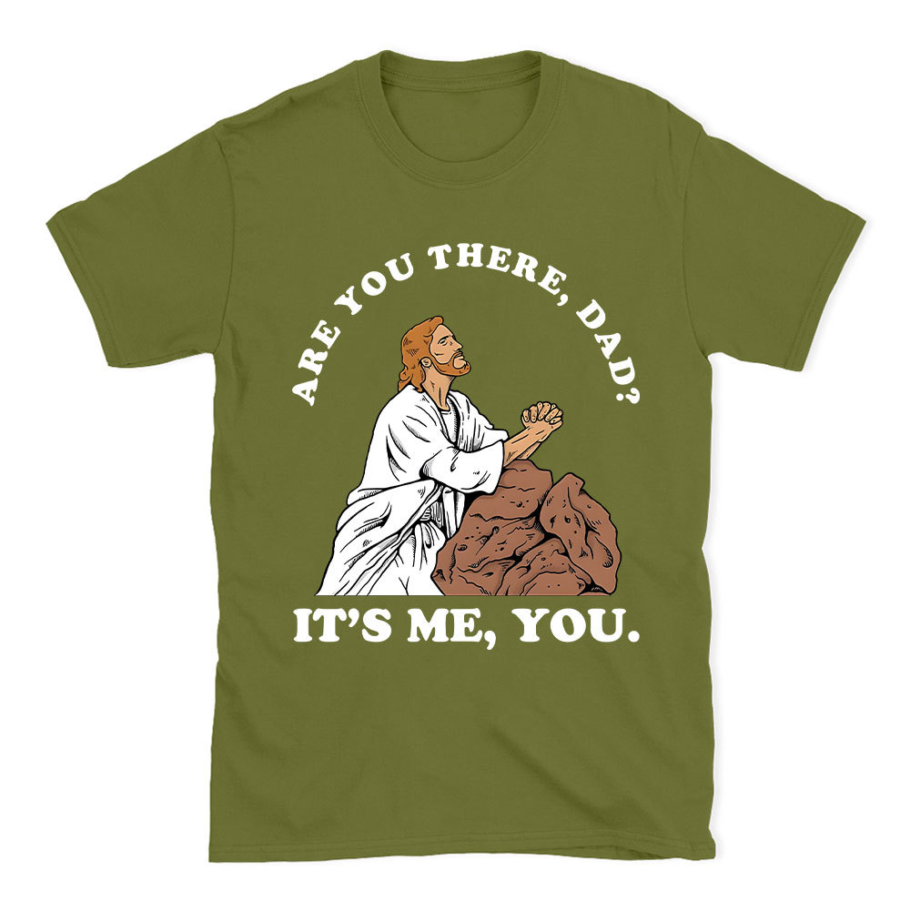 Are You There Dad Christian Funny T-Shirt