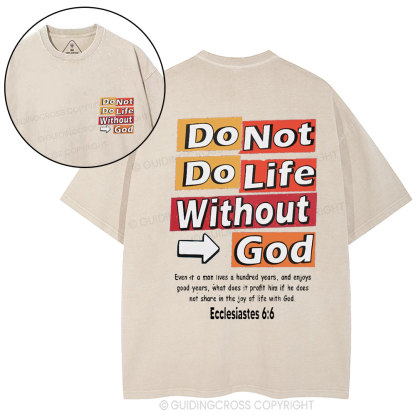 Do Not Do Life Without God Christian Washed T-Shirt
