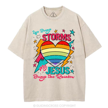 Life Brings Storms My Jesus Bring The Rainbow Christian Washed T-Shirt