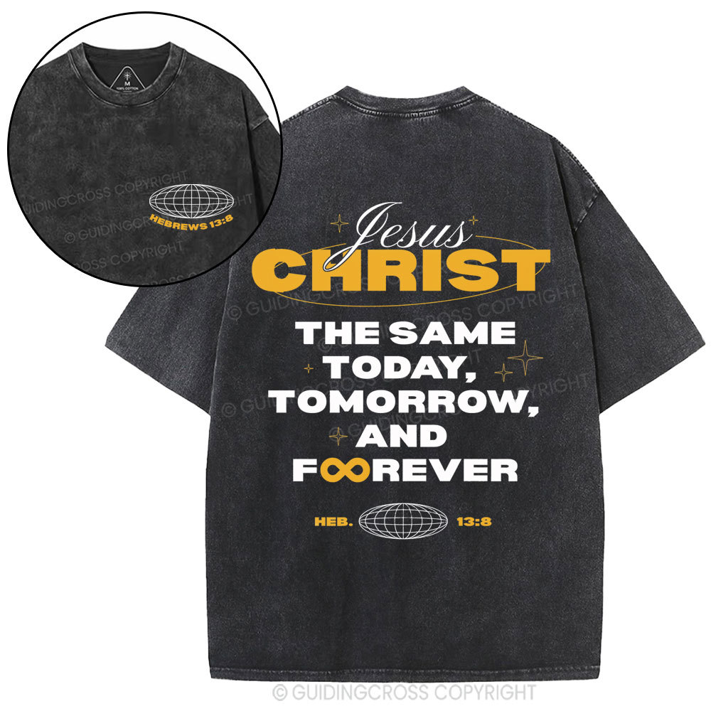 The Same Today Tomorrow And Forever Christian Washed T-Shirt
