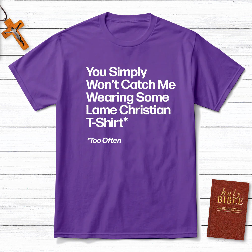 Wearing Some Lame Christian T-Shirt