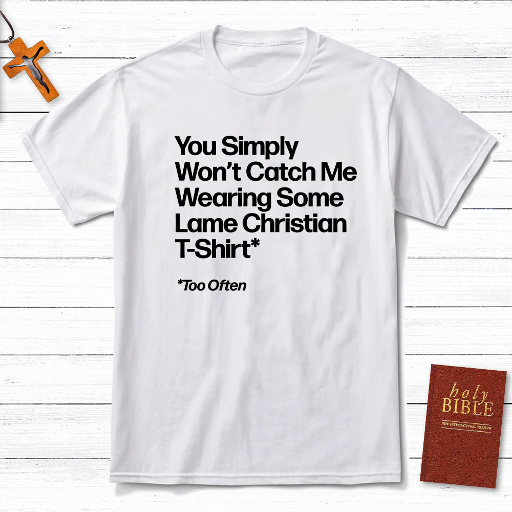 Wearing Some Lame Christian T-Shirt