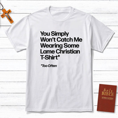 Wearing Some Lame Christian T-Shirt