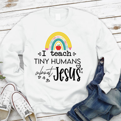 I Teach Tiny Humans About Jesus Sweatshirt