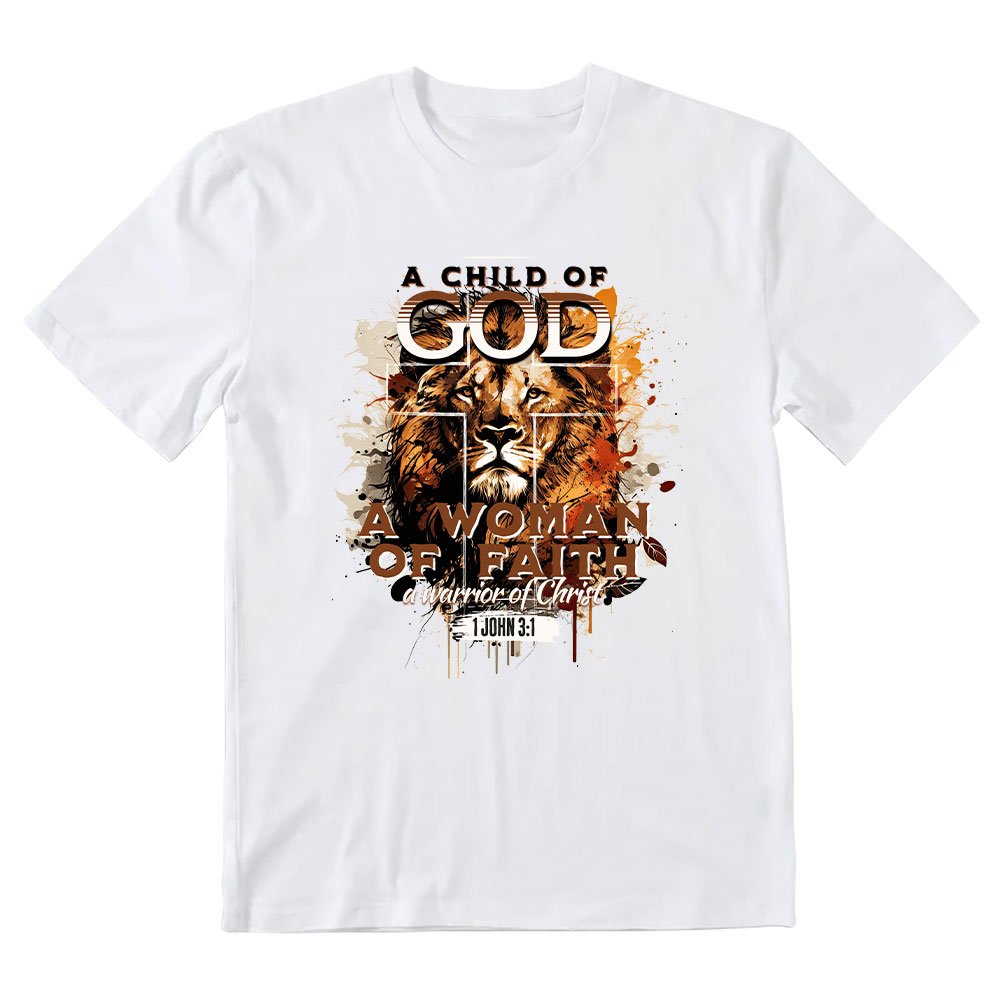 A Child Of God A Women Of Faith Christian T-Shirt