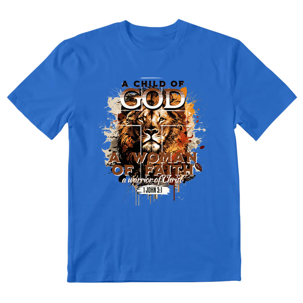 A Child Of God A Women Of Faith Christian T-Shirt