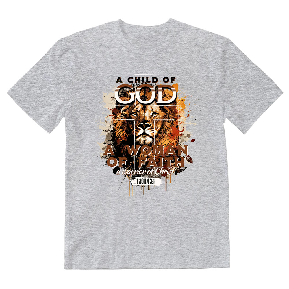 A Child Of God A Women Of Faith Christian T-Shirt