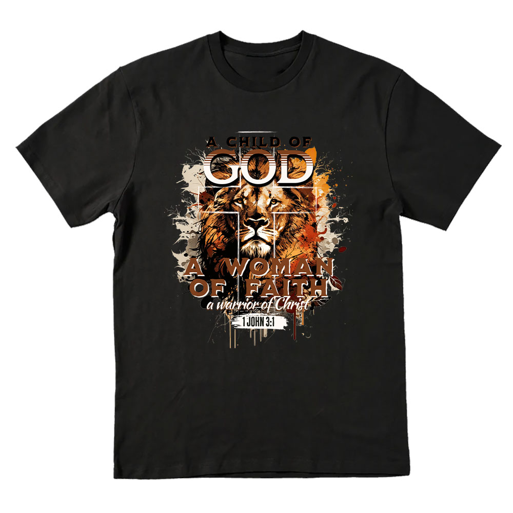 A Child Of God A Women Of Faith Christian T-Shirt