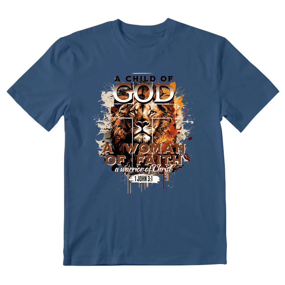 A Child Of God A Women Of Faith Christian T-Shirt