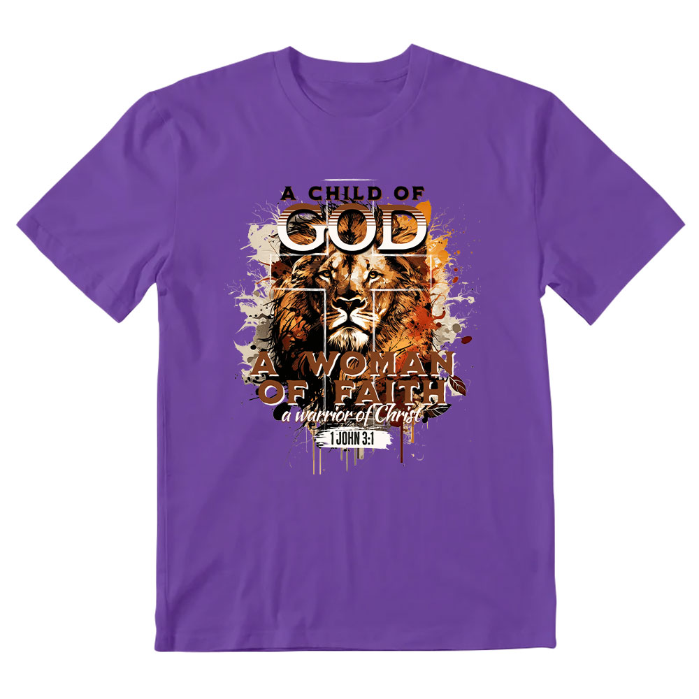 A Child Of God A Women Of Faith Christian T-Shirt