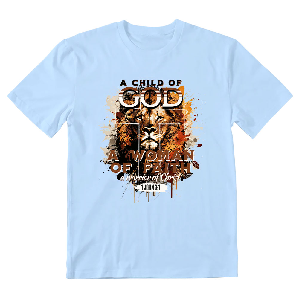 A Child Of God A Women Of Faith Christian T-Shirt