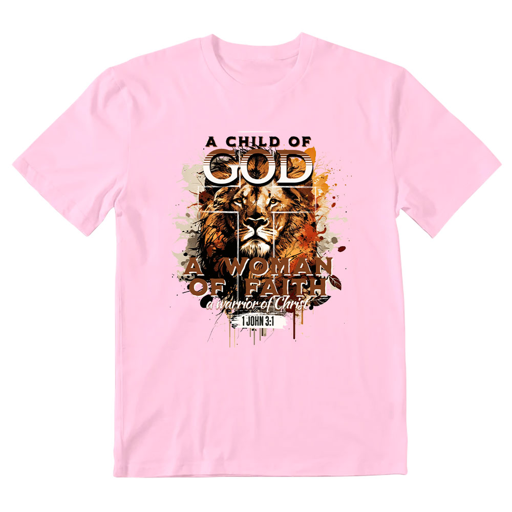 A Child Of God A Women Of Faith Christian T-Shirt