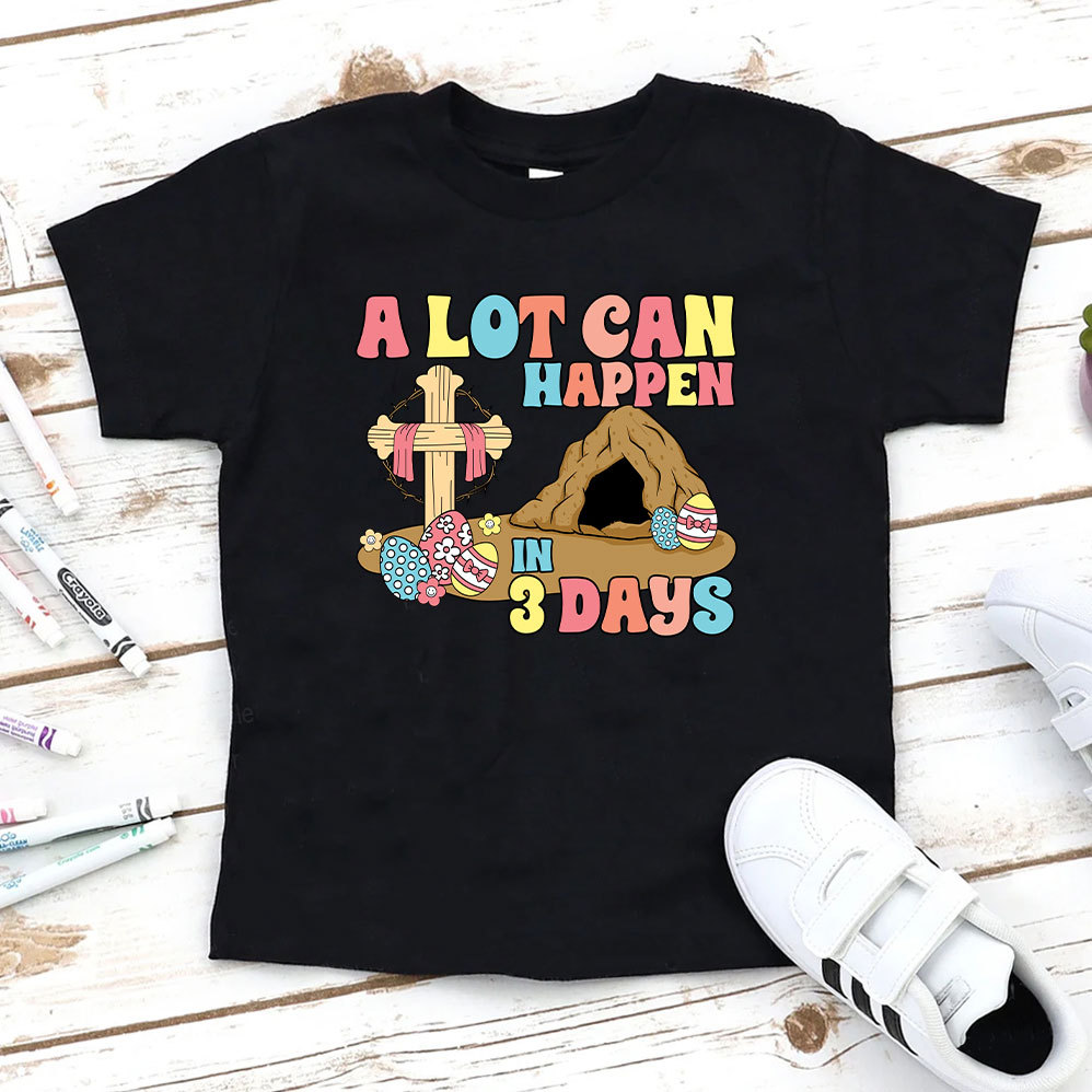 A Lot Can Happen In 3 Days Christian Kid T-Shirt