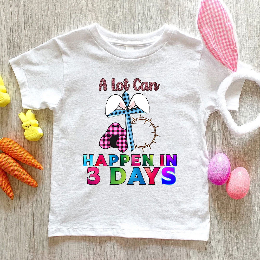 A Lot Can Happen In 3 Days Christian Kid T-Shirt