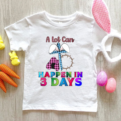 A Lot Can Happen In 3 Days Christian Kid T-Shirt