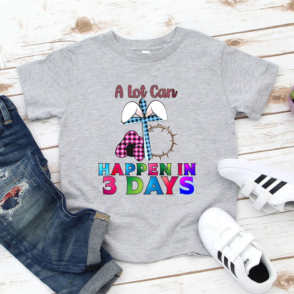 A Lot Can Happen In 3 Days Christian Kid T-Shirt