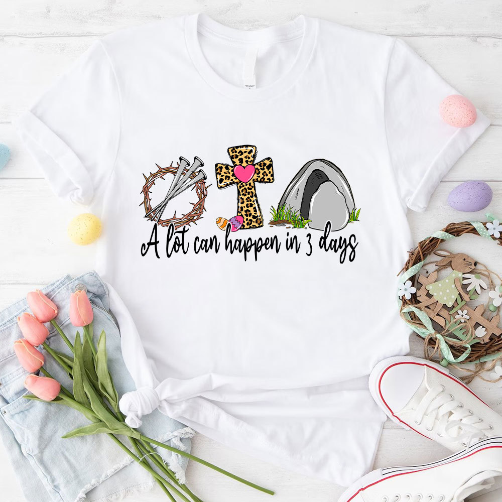 A Lot Can Happen In 3 Days Christian T-Shirt
